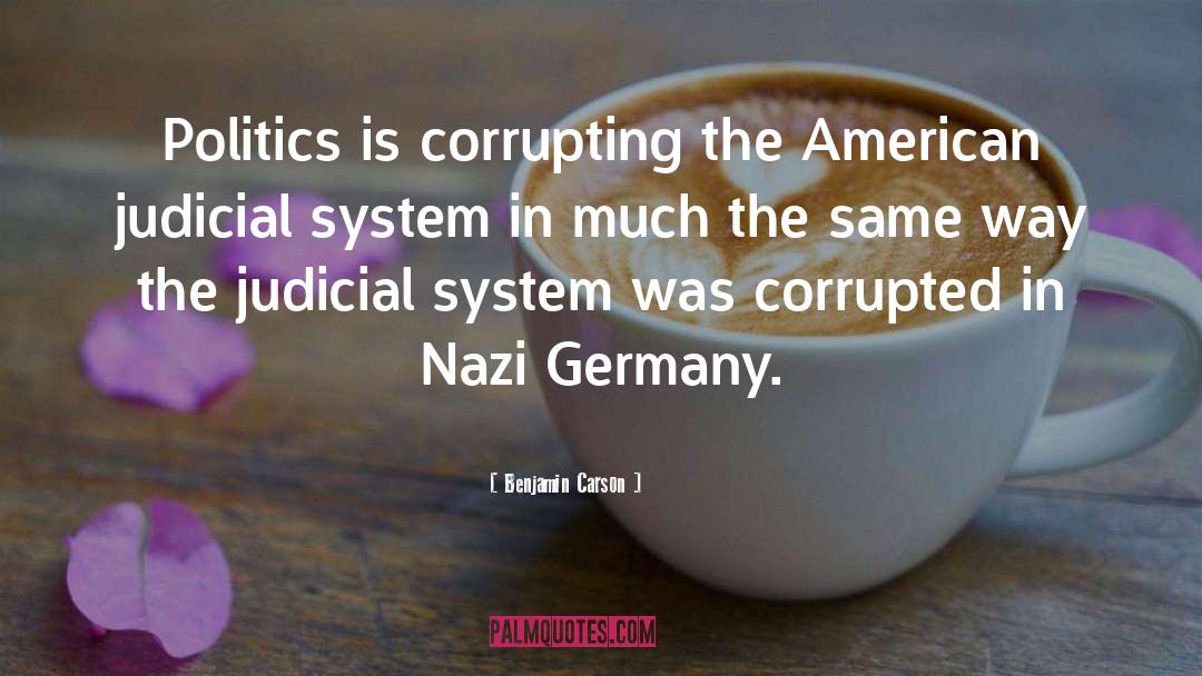 Benjamin Carson Quotes: Politics is corrupting the American