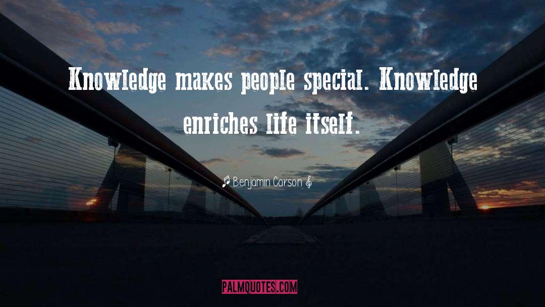 Benjamin Carson Quotes: Knowledge makes people special. Knowledge