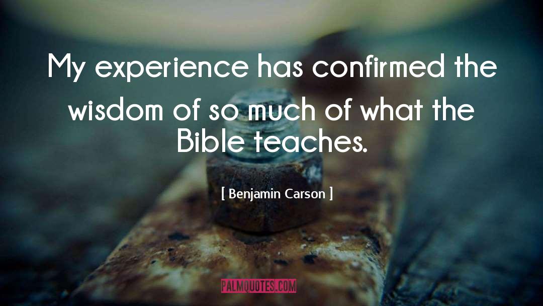 Benjamin Carson Quotes: My experience has confirmed the