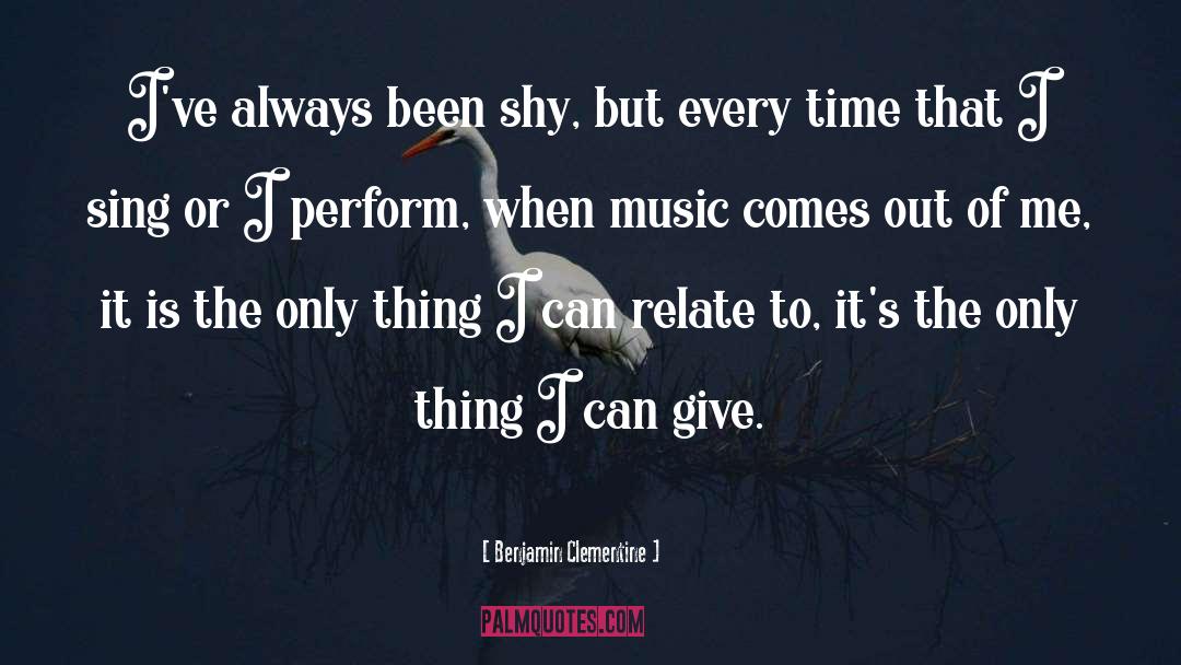 Benjamin Clementine Quotes: I've always been shy, but