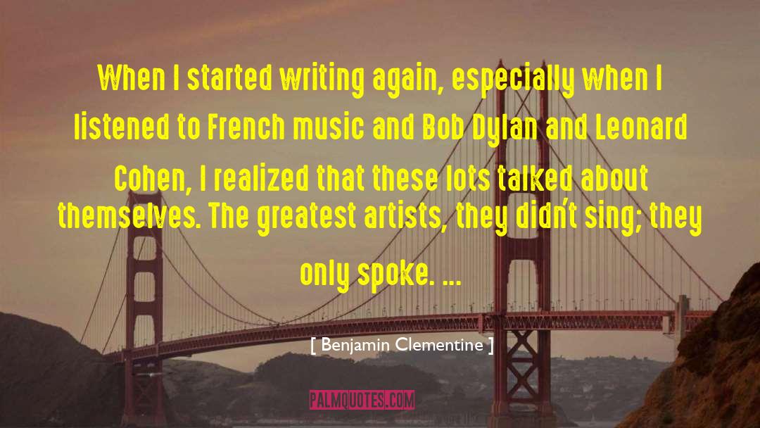 Benjamin Clementine Quotes: When I started writing again,