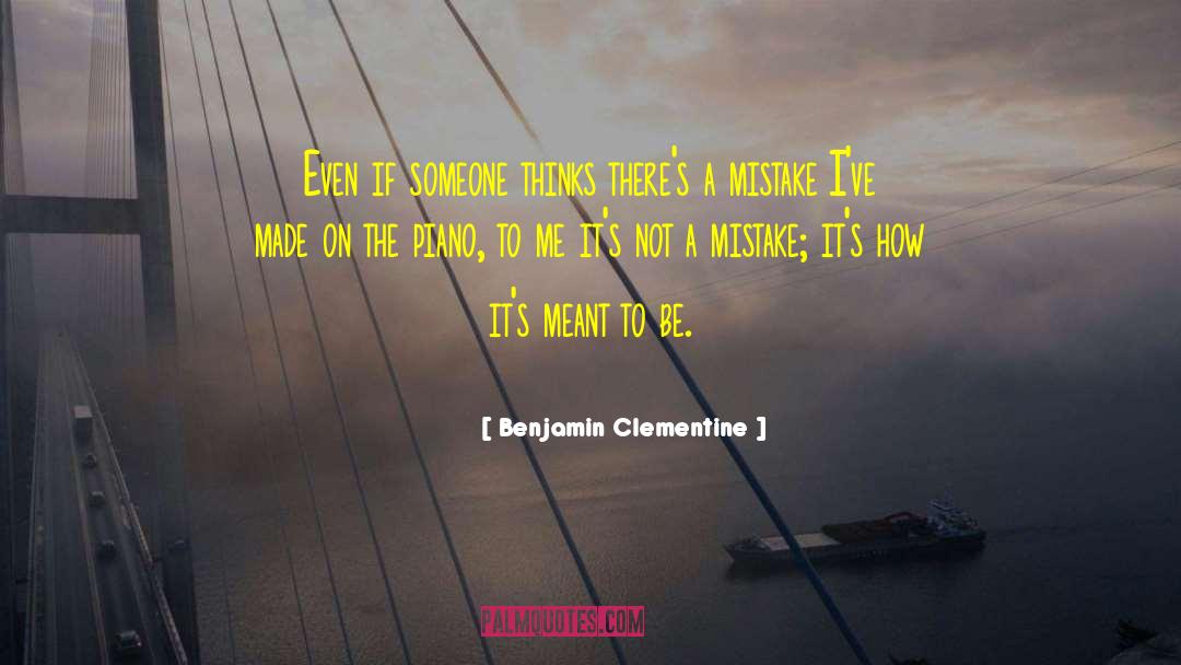Benjamin Clementine Quotes: Even if someone thinks there's