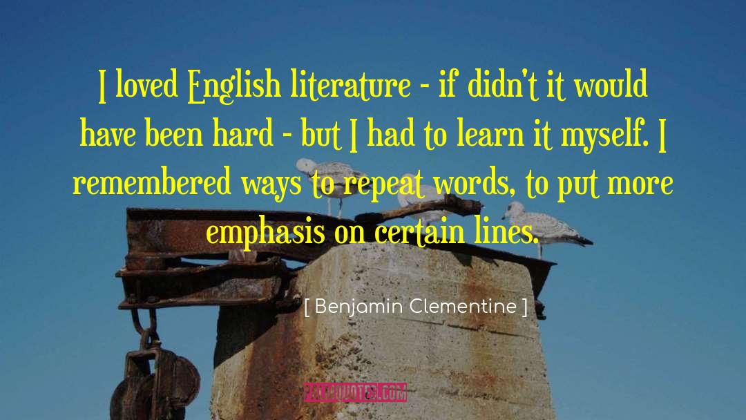 Benjamin Clementine Quotes: I loved English literature -