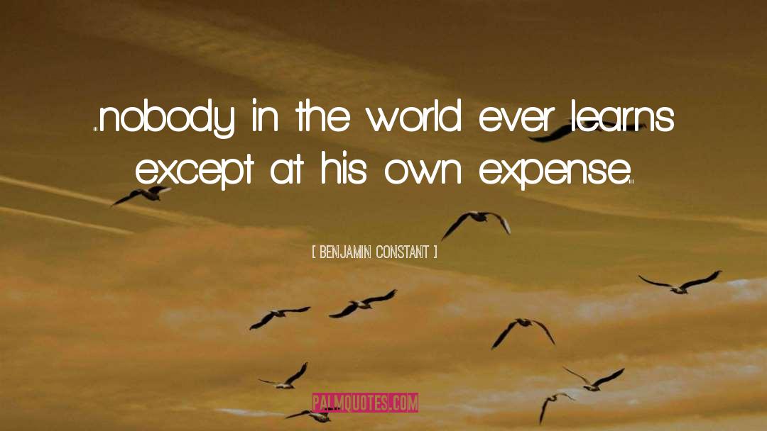 Benjamin Constant Quotes: ...nobody in the world ever