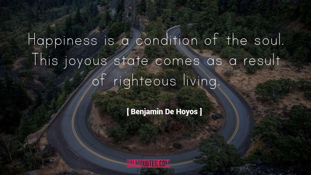 Benjamin De Hoyos Quotes: Happiness is a condition of