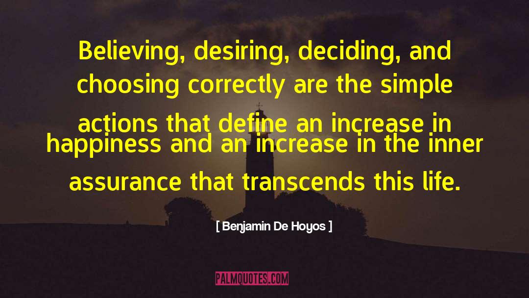 Benjamin De Hoyos Quotes: Believing, desiring, deciding, and choosing