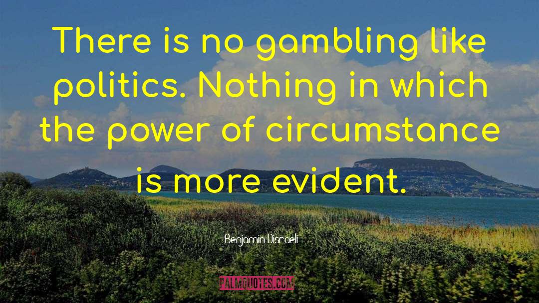 Benjamin Disraeli Quotes: There is no gambling like