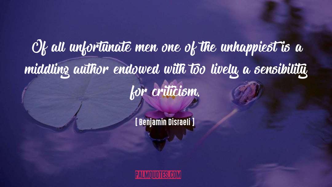 Benjamin Disraeli Quotes: Of all unfortunate men one