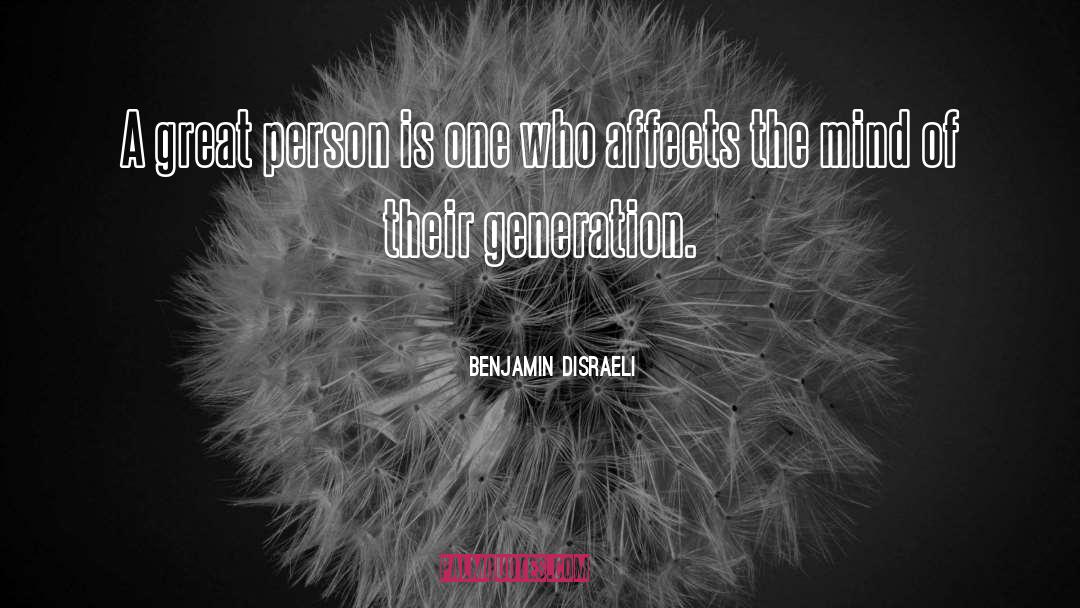 Benjamin Disraeli Quotes: A great person is one