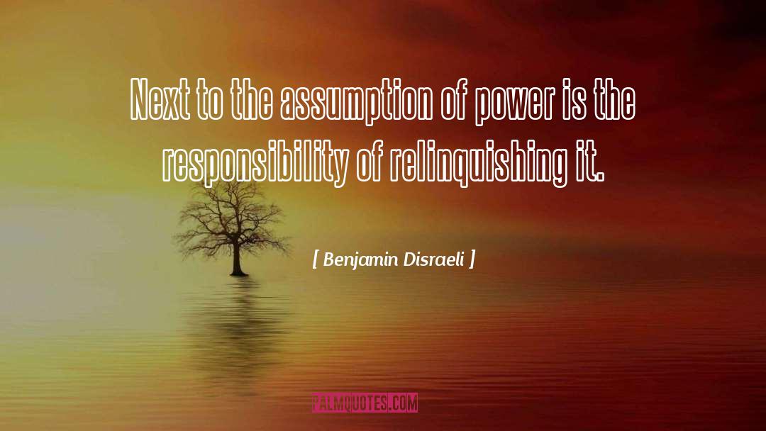 Benjamin Disraeli Quotes: Next to the assumption of
