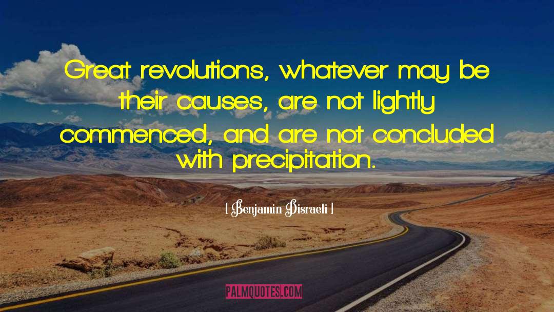 Benjamin Disraeli Quotes: Great revolutions, whatever may be