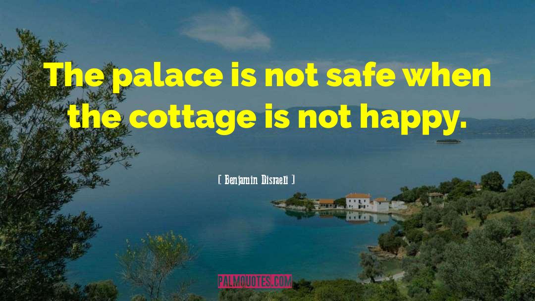 Benjamin Disraeli Quotes: The palace is not safe