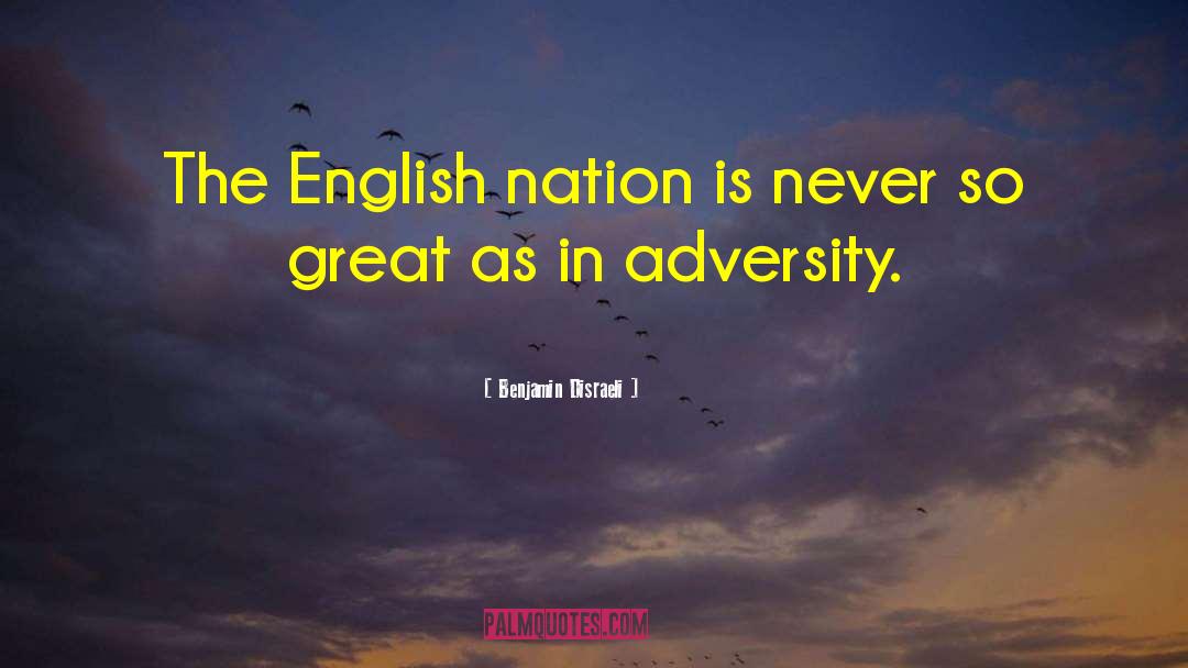 Benjamin Disraeli Quotes: The English nation is never