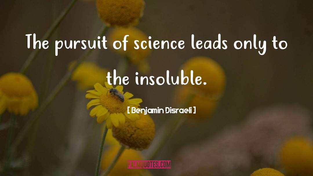 Benjamin Disraeli Quotes: The pursuit of science leads