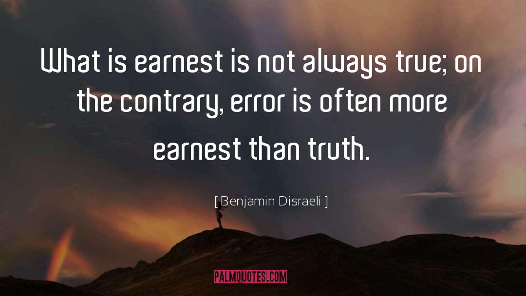Benjamin Disraeli Quotes: What is earnest is not