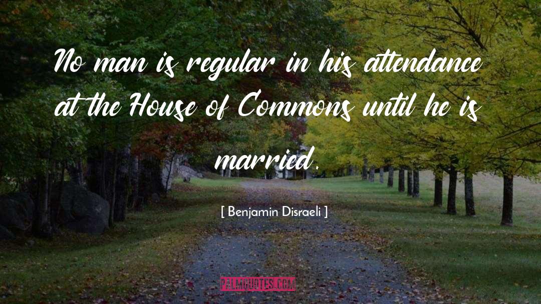 Benjamin Disraeli Quotes: No man is regular in
