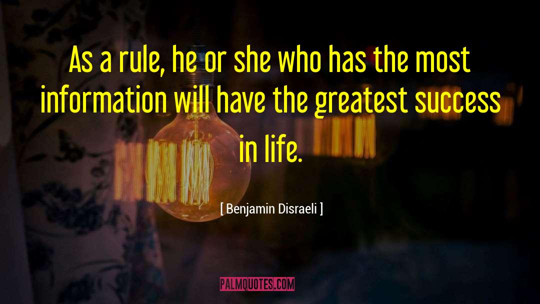 Benjamin Disraeli Quotes: As a rule, he or