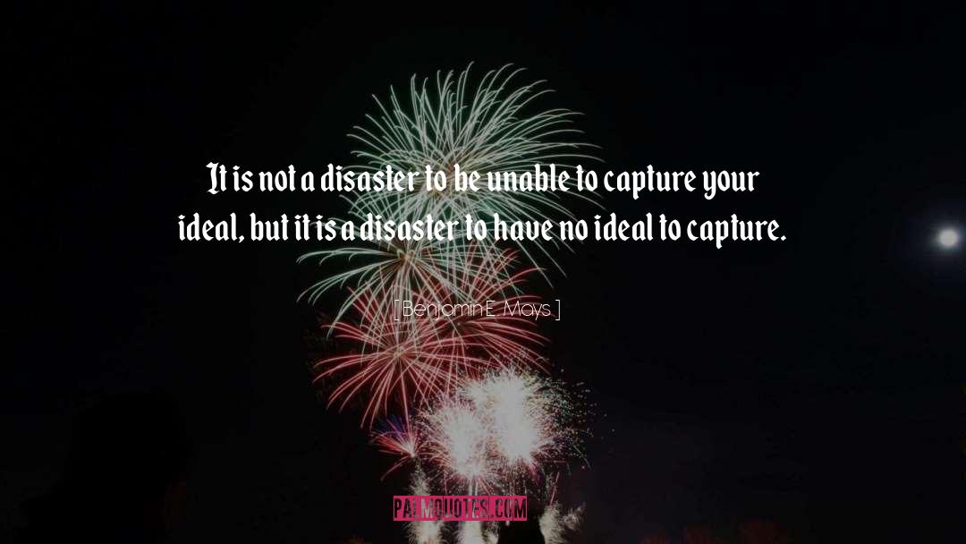 Benjamin E. Mays Quotes: It is not a disaster