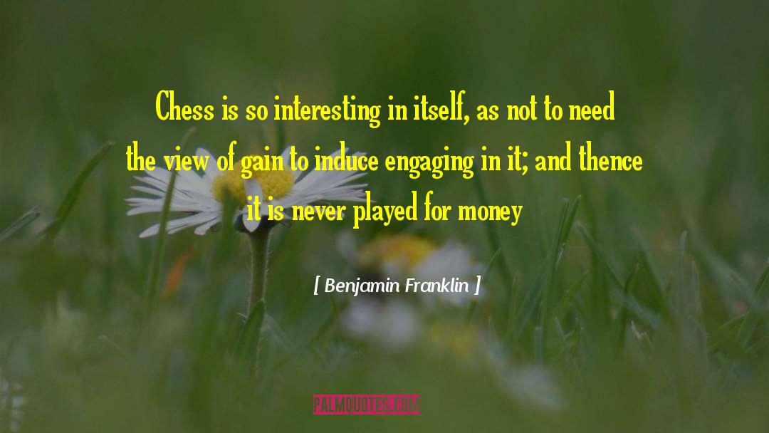 Benjamin Franklin Quotes: Chess is so interesting in
