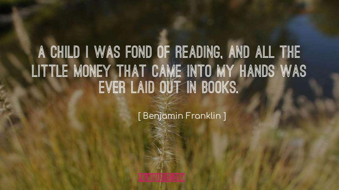 Benjamin Franklin Quotes: A child I was fond