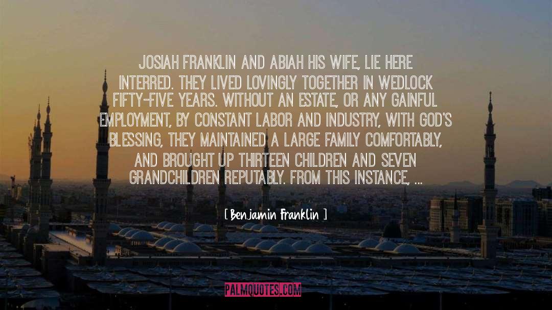 Benjamin Franklin Quotes: JOSIAH FRANKLIN and ABIAH his