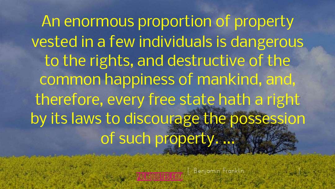 Benjamin Franklin Quotes: An enormous proportion of property