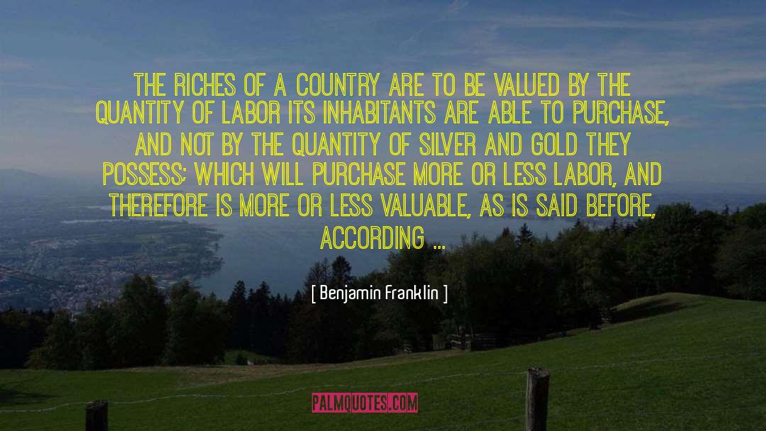 Benjamin Franklin Quotes: The riches of a country