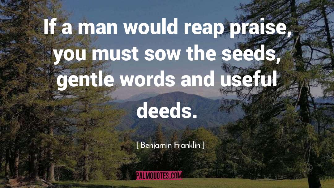 Benjamin Franklin Quotes: If a man would reap