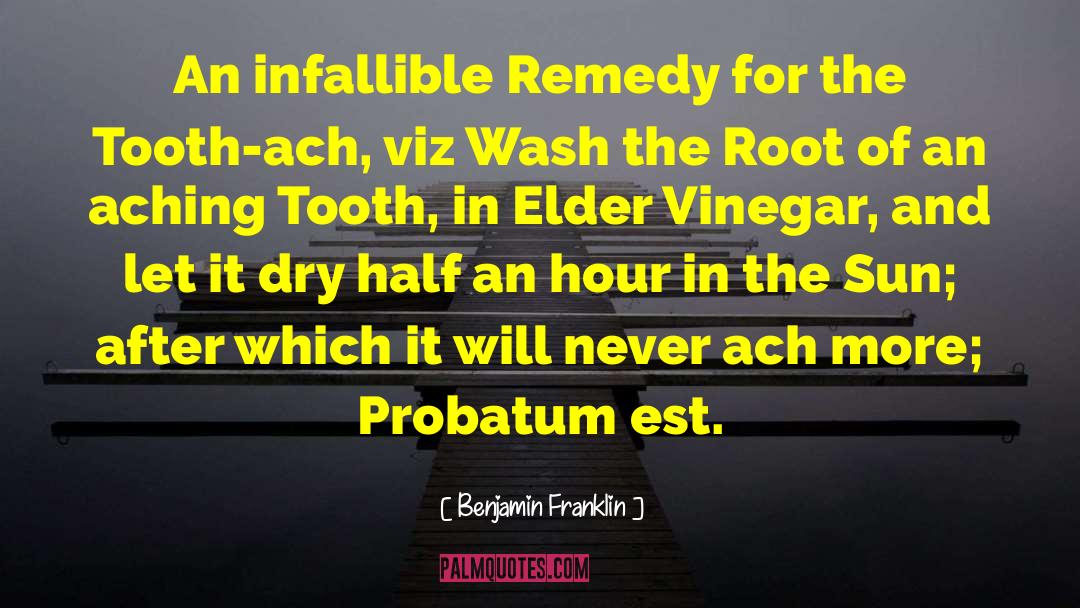 Benjamin Franklin Quotes: An infallible Remedy for the