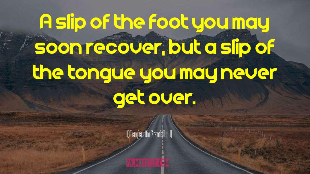 Benjamin Franklin Quotes: A slip of the foot