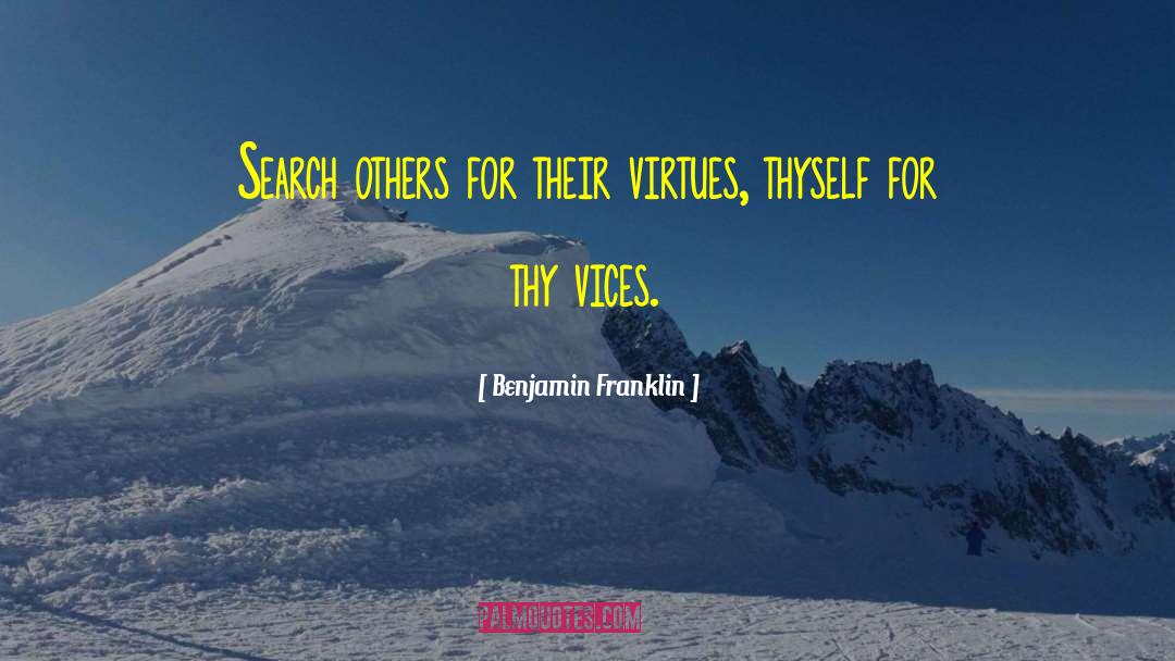 Benjamin Franklin Quotes: Search others for their virtues,