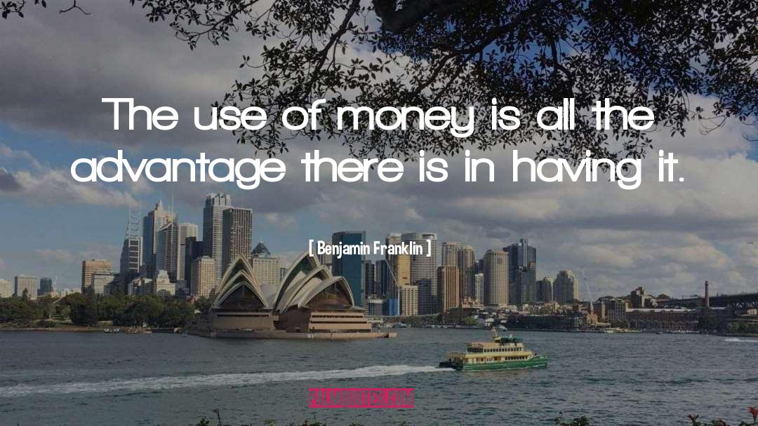 Benjamin Franklin Quotes: The use of money is