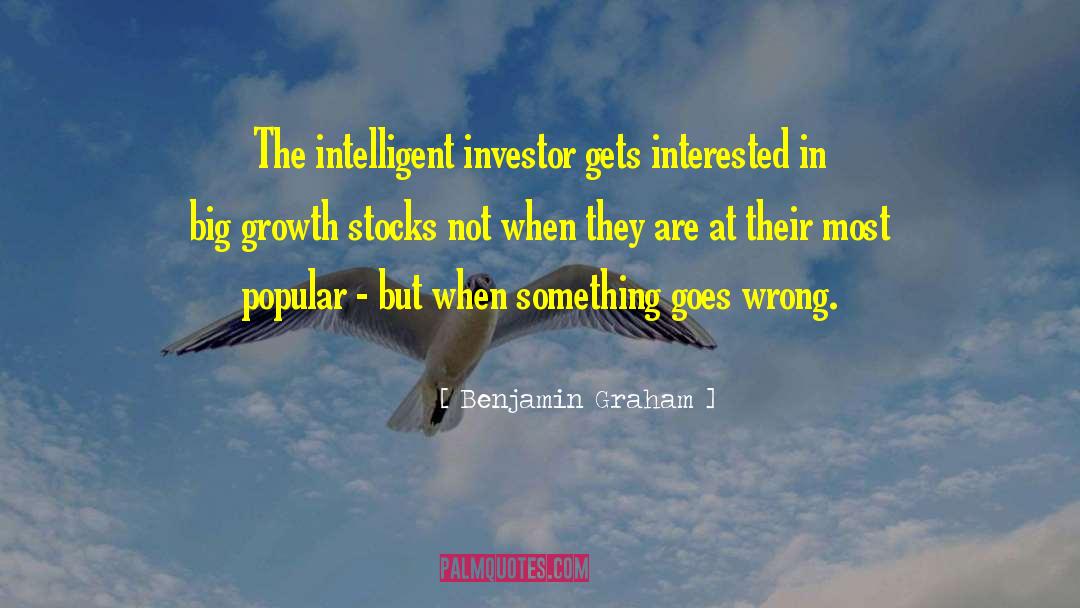 Benjamin Graham Quotes: The intelligent investor gets interested