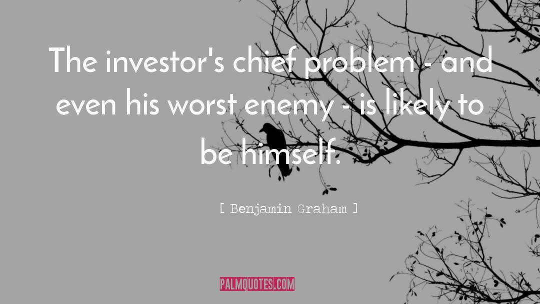 Benjamin Graham Quotes: The investor's chief problem -