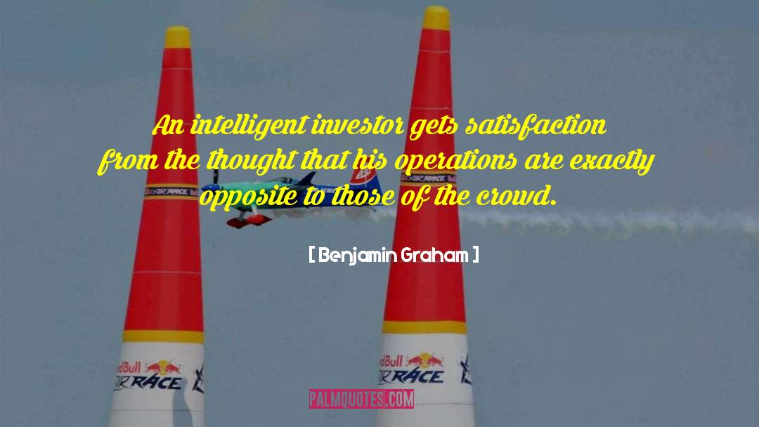 Benjamin Graham Quotes: An intelligent investor gets satisfaction