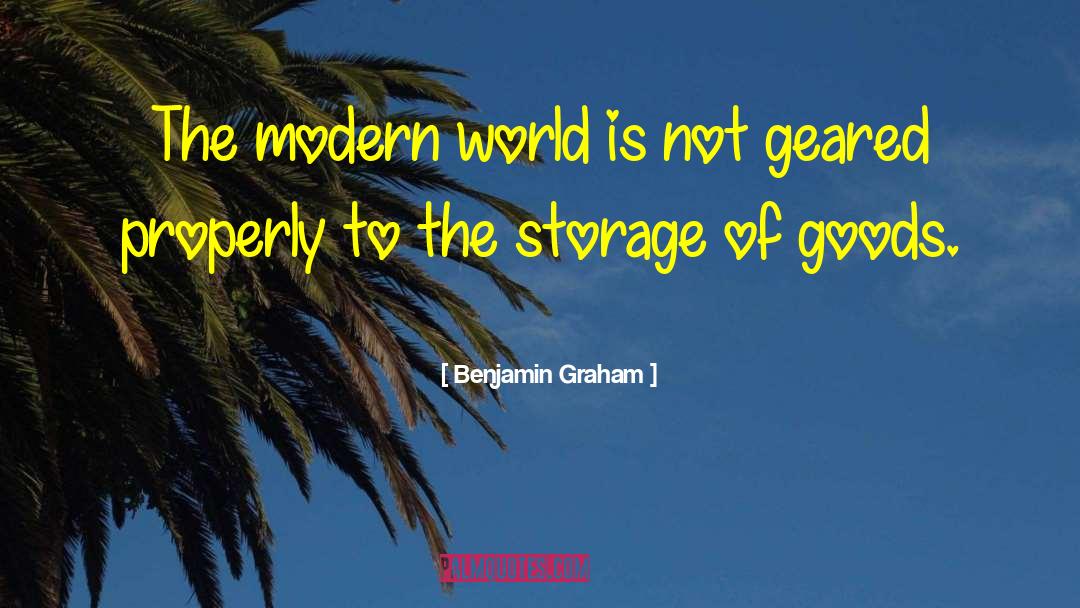 Benjamin Graham Quotes: The modern world is not