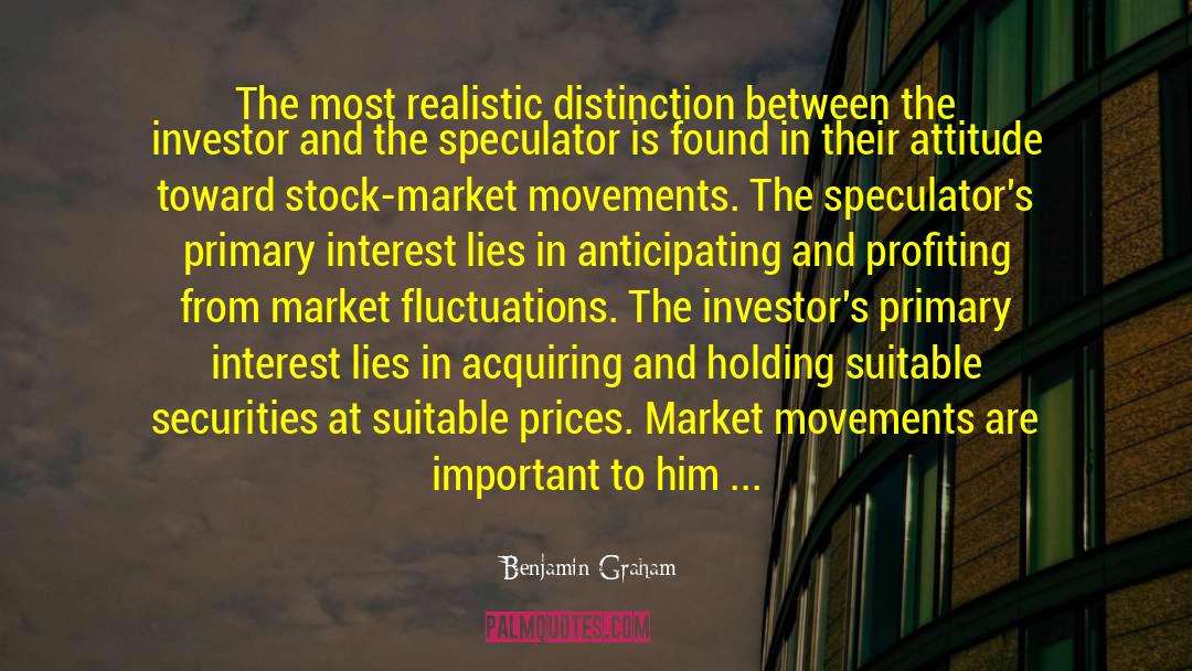 Benjamin Graham Quotes: The most realistic distinction between