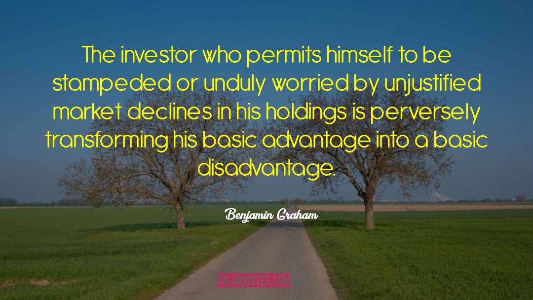 Benjamin Graham Quotes: The investor who permits himself