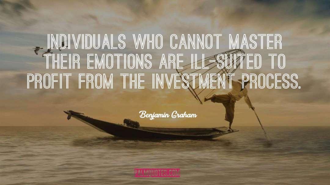 Benjamin Graham Quotes: Individuals who cannot master their