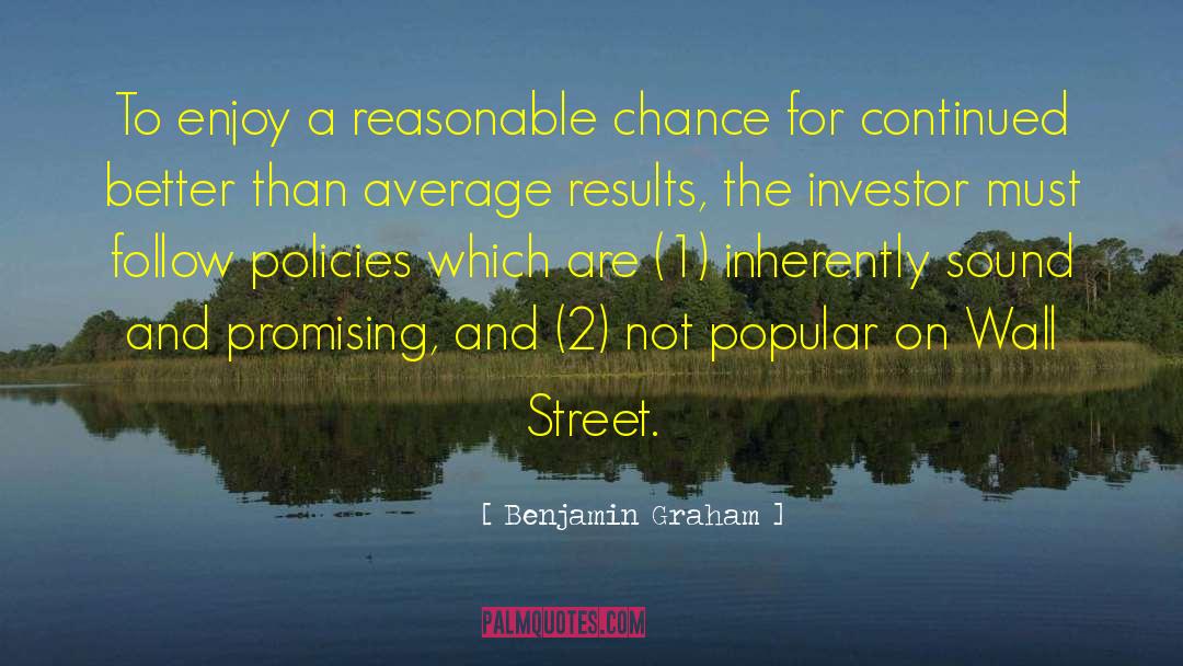 Benjamin Graham Quotes: To enjoy a reasonable chance