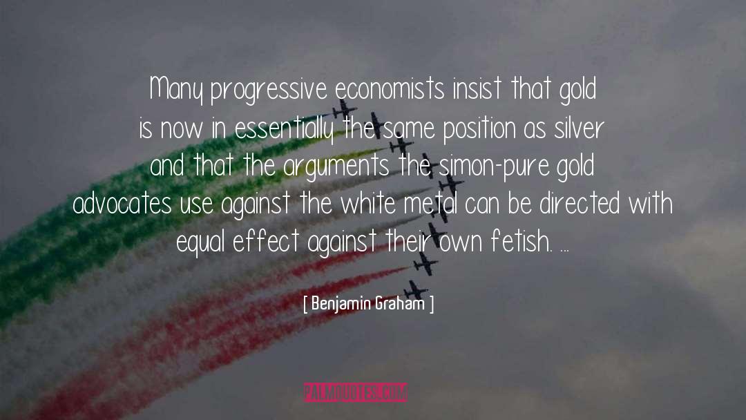 Benjamin Graham Quotes: Many progressive economists insist that