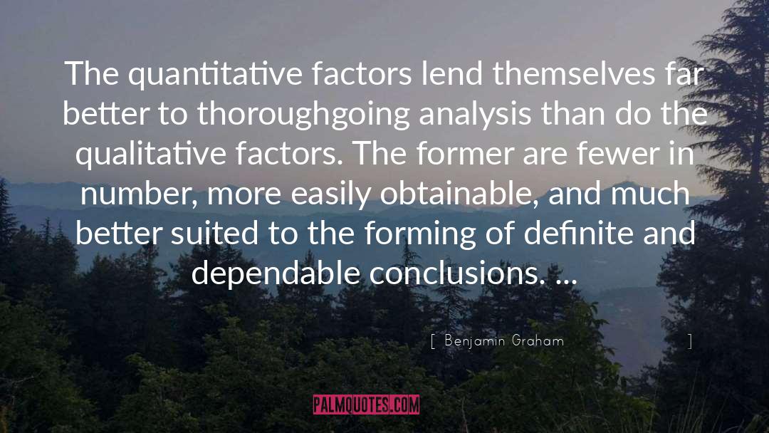 Benjamin Graham Quotes: The quantitative factors lend themselves