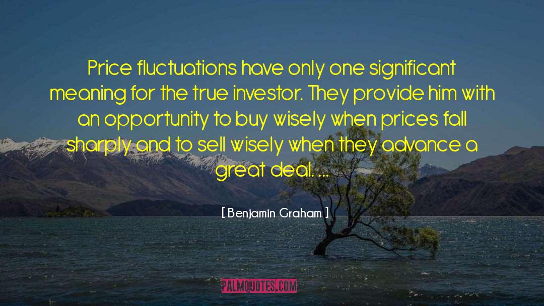 Benjamin Graham Quotes: Price fluctuations have only one