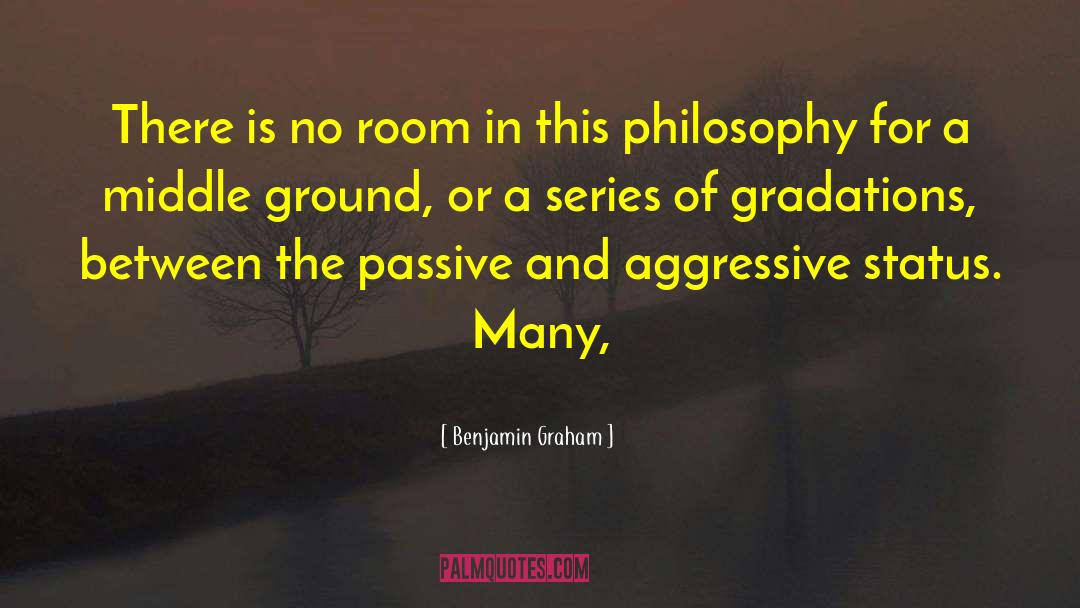 Benjamin Graham Quotes: There is no room in
