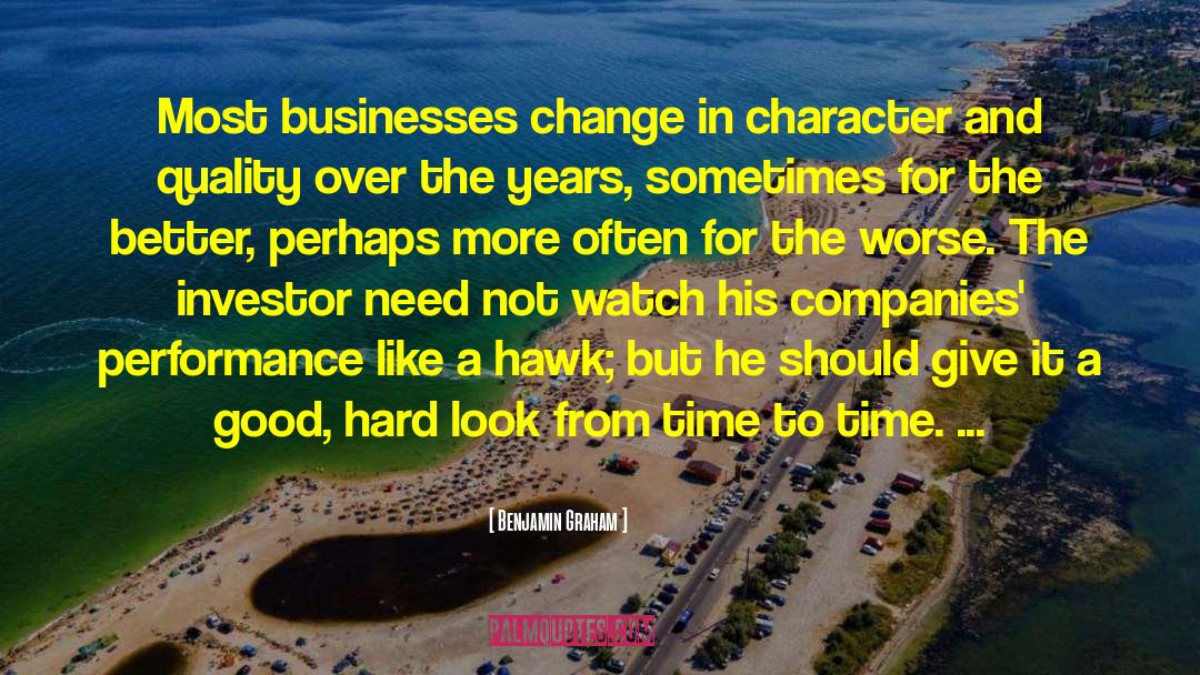 Benjamin Graham Quotes: Most businesses change in character