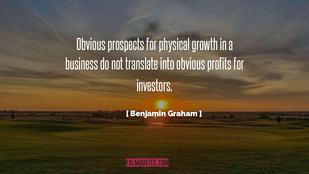 Benjamin Graham Quotes: Obvious prospects for physical growth