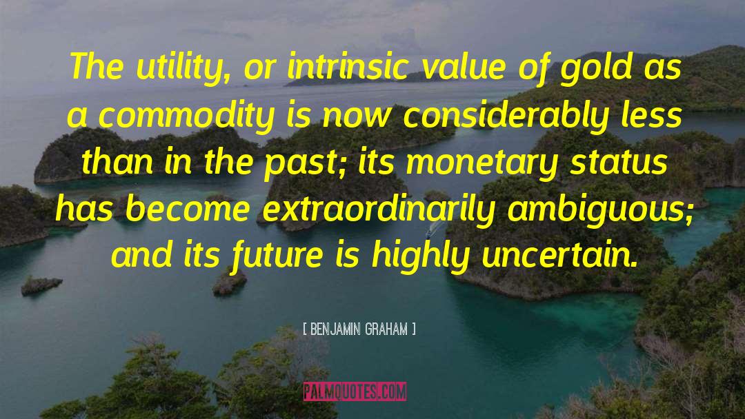 Benjamin Graham Quotes: The utility, or intrinsic value