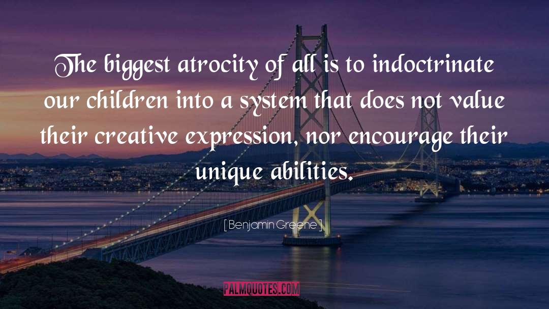 Benjamin Greene Quotes: The biggest atrocity of all