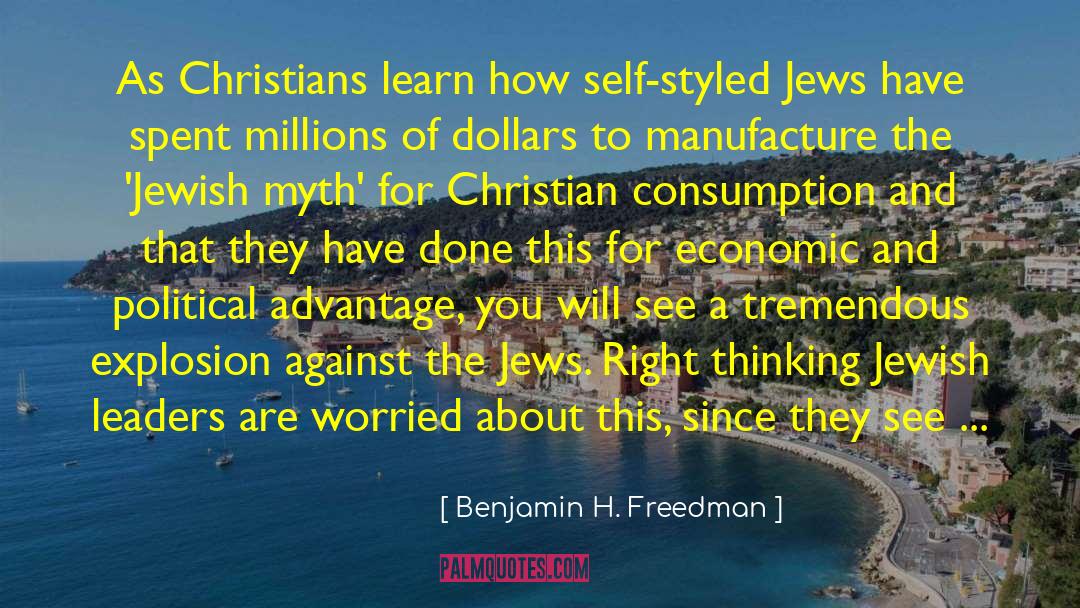 Benjamin H. Freedman Quotes: As Christians learn how self-styled