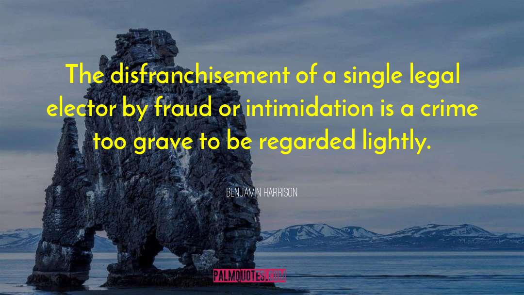 Benjamin Harrison Quotes: The disfranchisement of a single